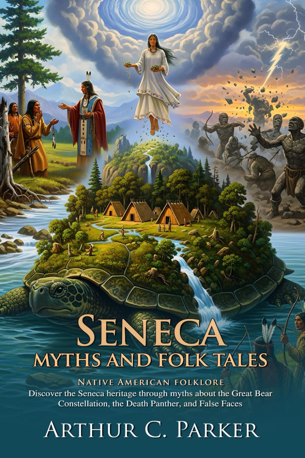 Seneca myths and folk tales: Ancient Stories of Magic and Meaning: A journey into Seneca beliefs and origin tales – Illustrated Edition with Author Biography