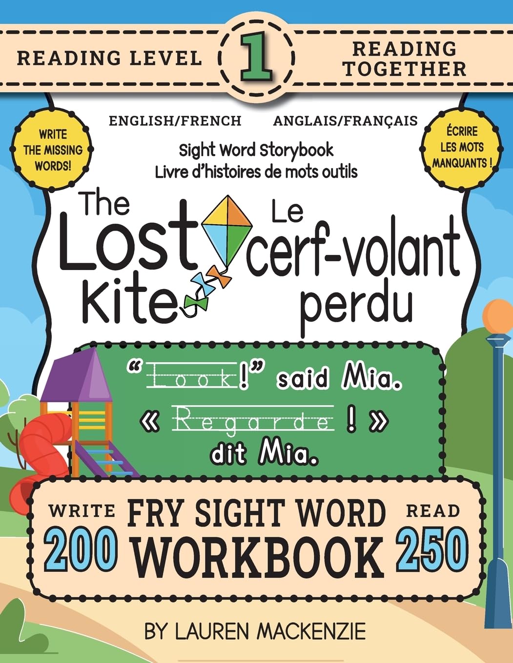250 Sight Word Storybook, The Lost Kite (Level 1) Bilingual English/French Anglais/Français: Write Over 200 Fry Sight Words in English and French ... Bilingual Sight Word Storybook Workbook)