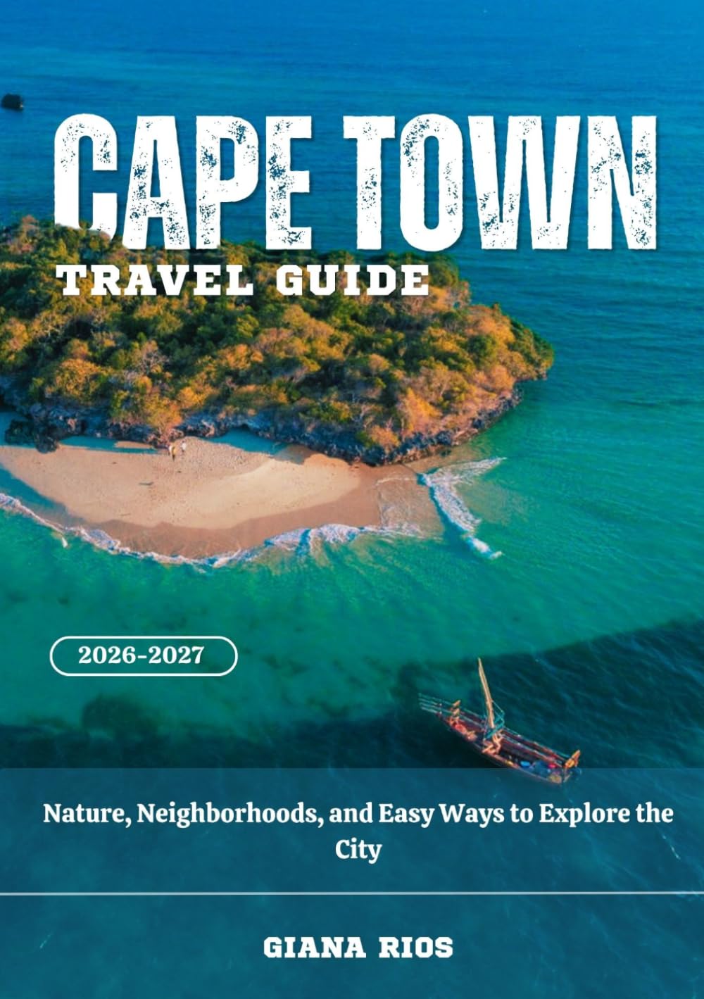 CAPE TOWN TRAVEL GUIDE 2026-2027: Nature, Neighborhoods, and Easy Ways to Explore the City