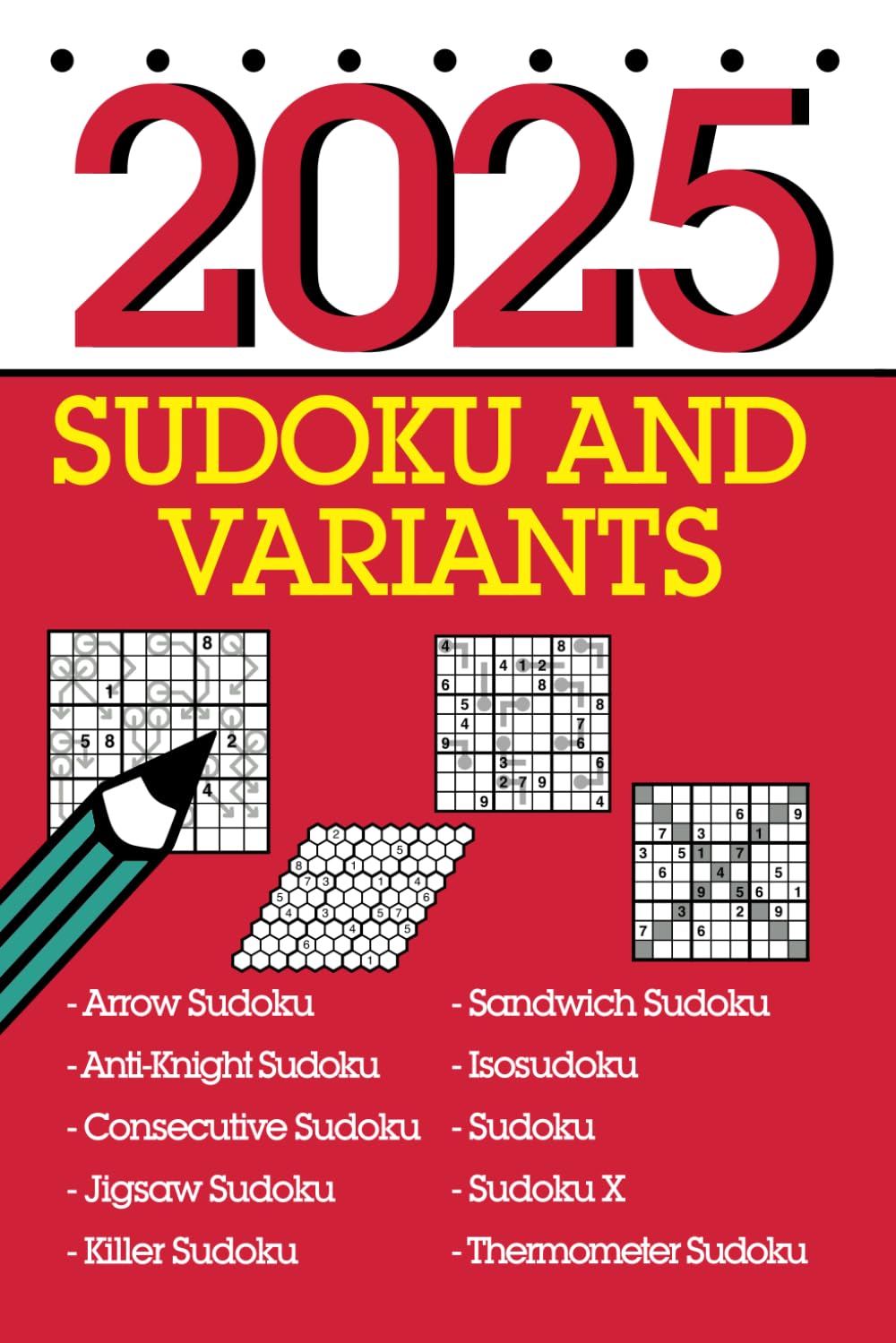 Sudoku and Variants 2025: 366 mixed logic puzzles including sandwich sudoku, arrow sudoku and many more!