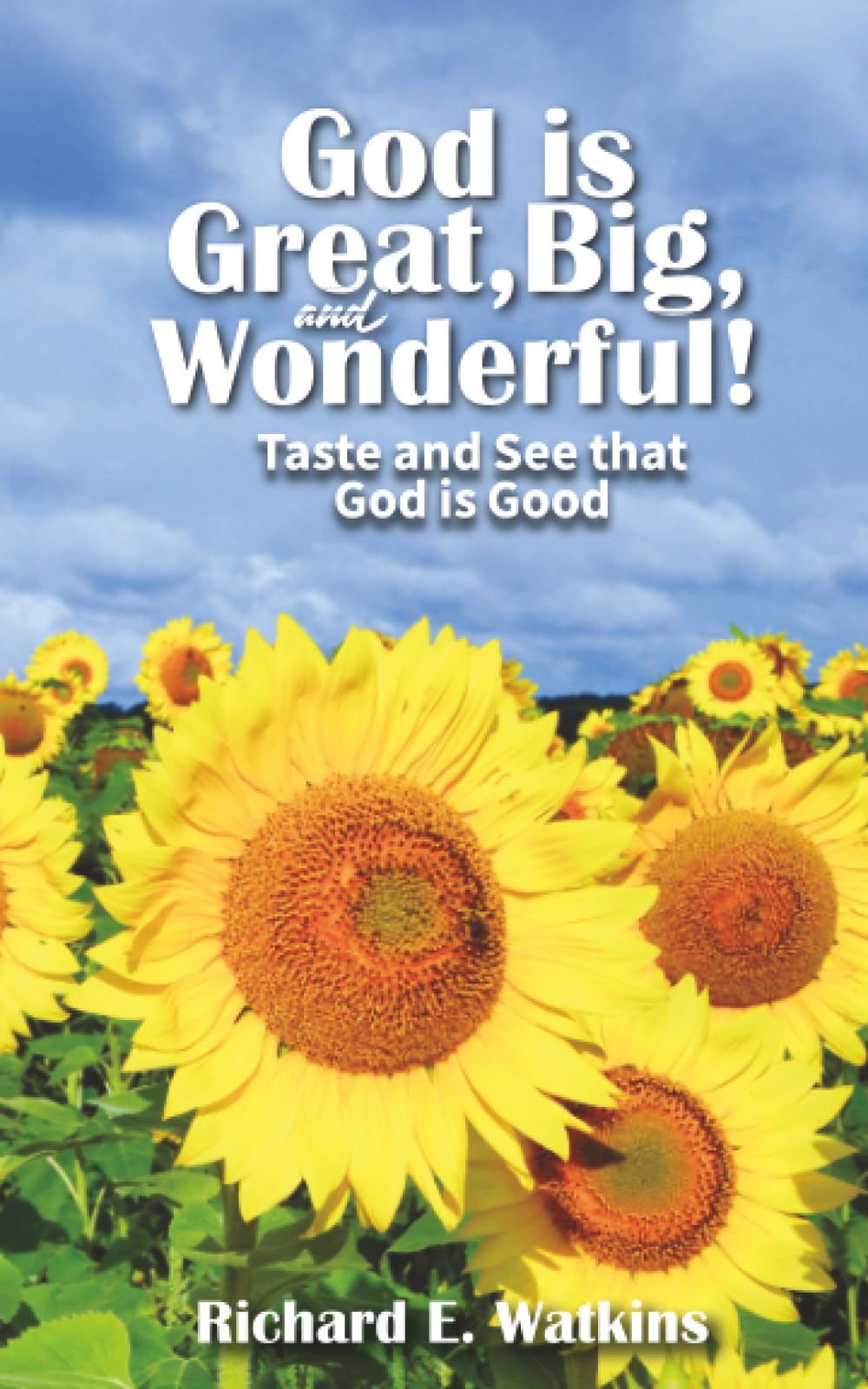 God is Great, Big, and Wonderful!: Taste and See that God is Good