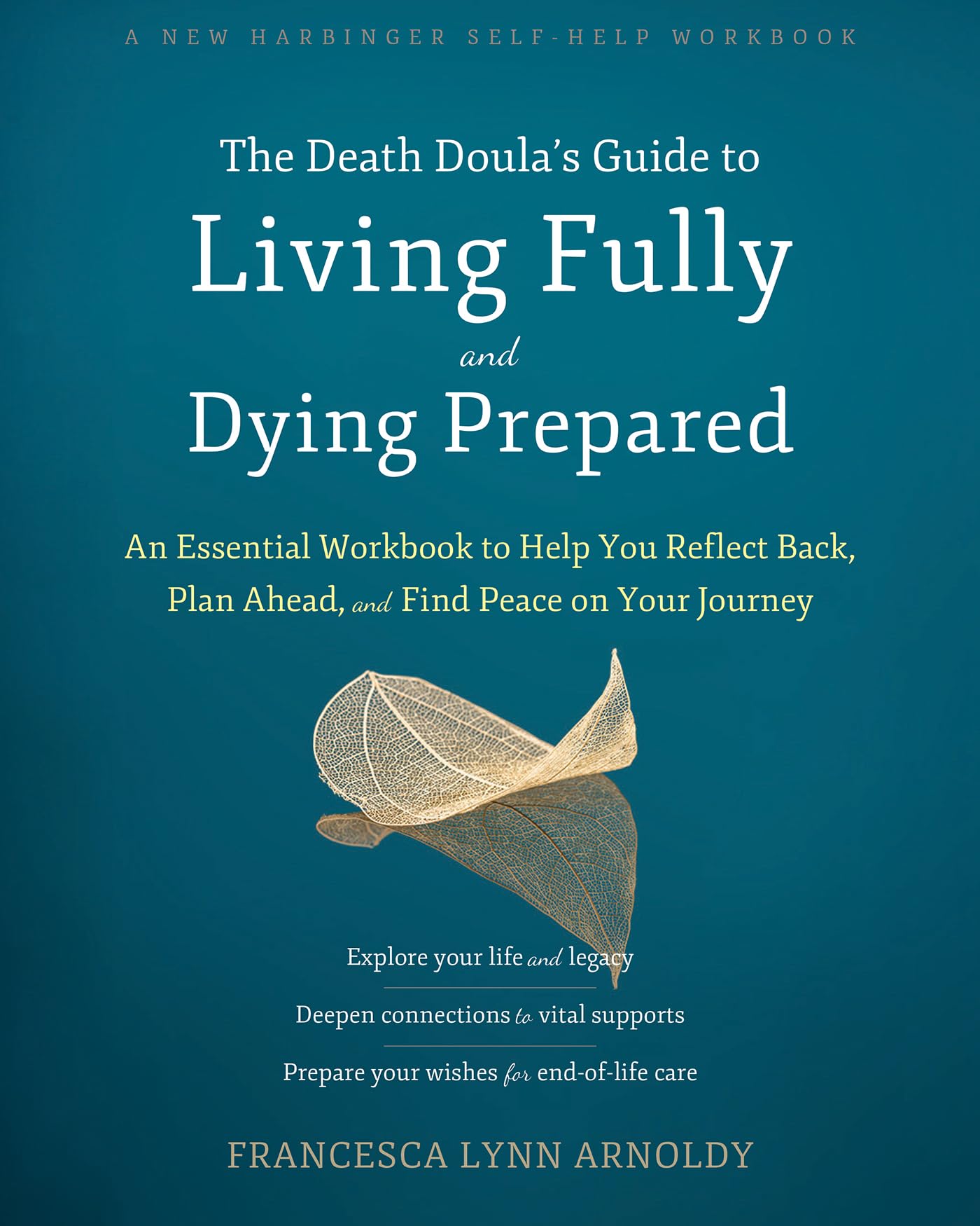 The Death Doula’s Guide to Living Fully and Dying Prepared: An Essential Workboo