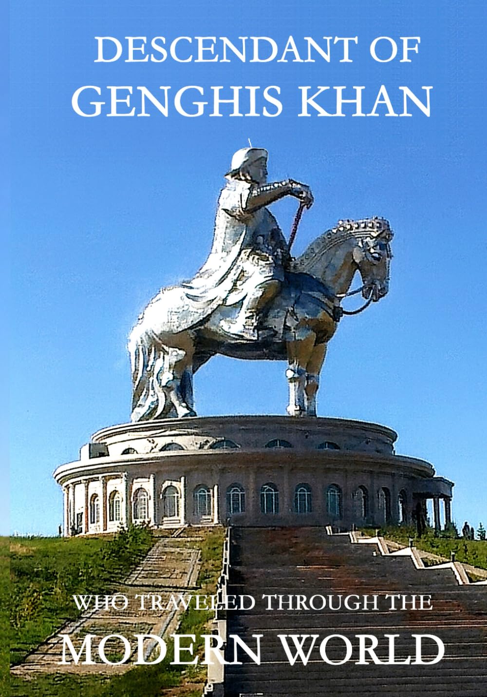 Descendant of Genghis Khan Who Traveled through the Modern World