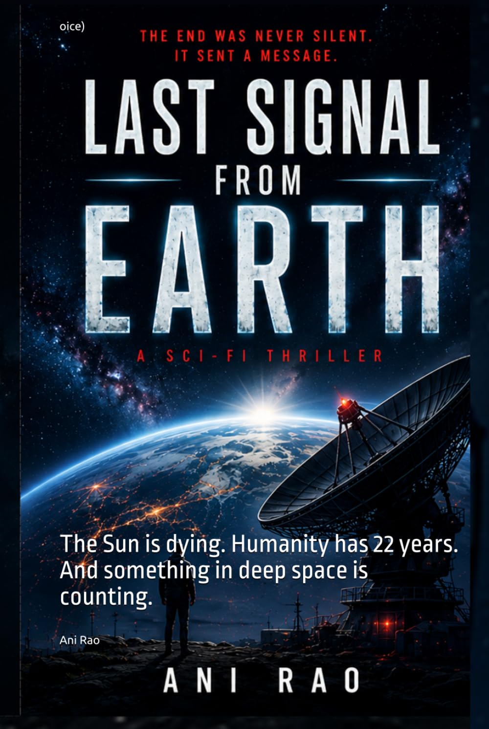 Last Signal From Earth (Best Choice): The Sun is dying. Humanity has 22 years. And something in deep space is counting.