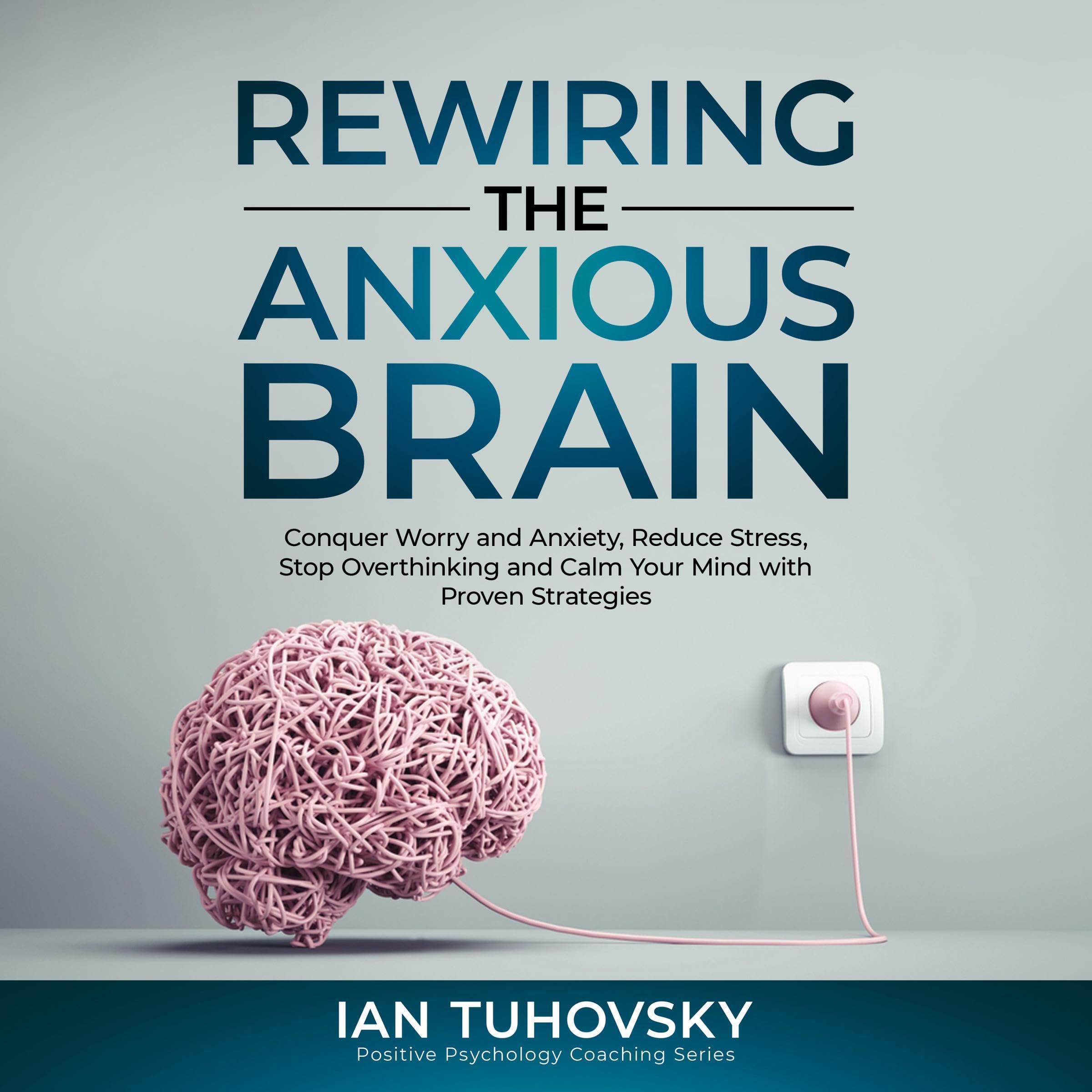 Cover art for Rewiring the Anxious Brain