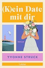 (K)ein Date mit dir: Roman | Fake-Dates, echtes Herzklopfen – Eine romantisch-witzige Auszeit an der Ostsee (German Edition)