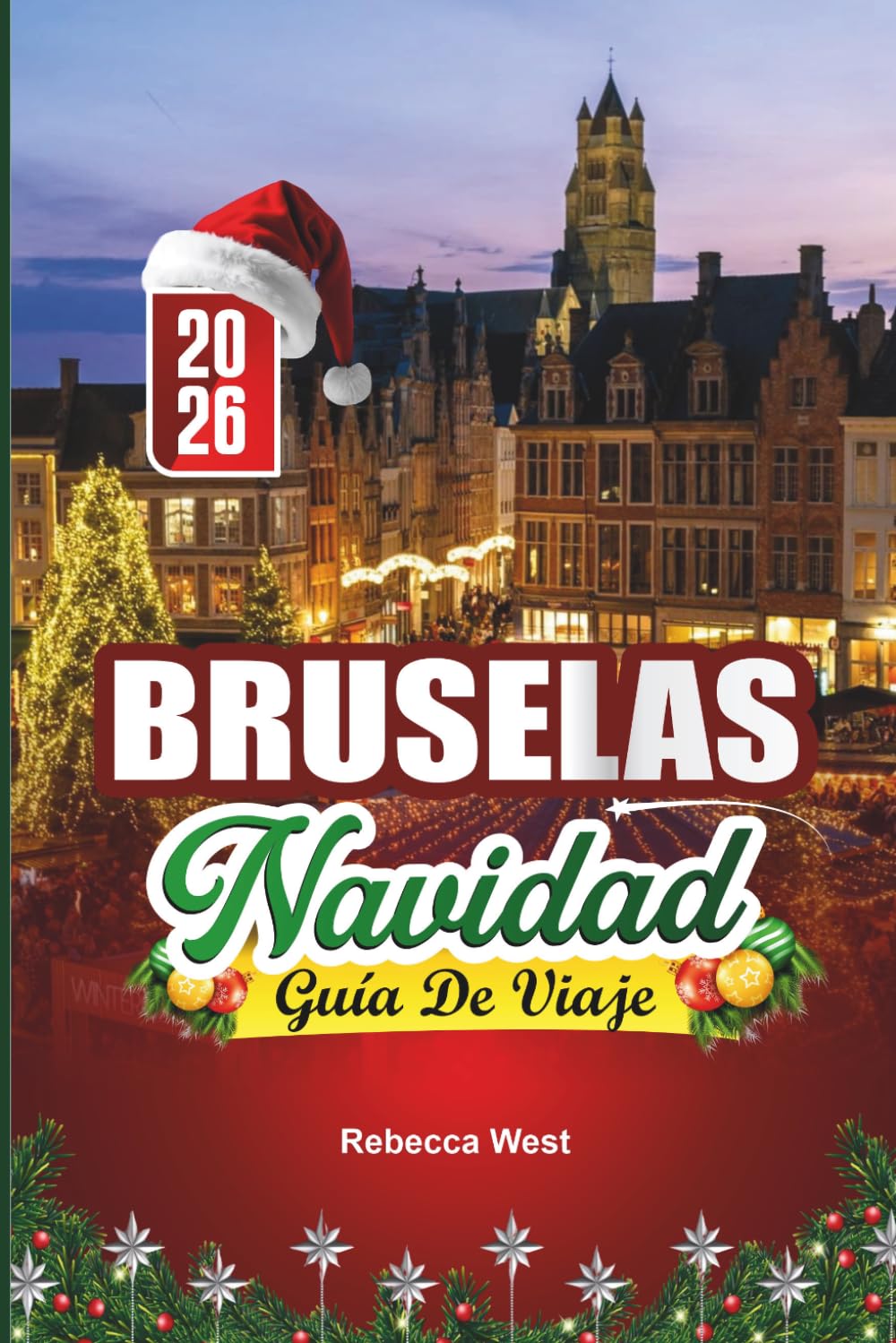 GUÍA DE VIAJE NAVIDAD EN BRUSELAS 2026: Chocolate, luces y alegría navideña en el corazón de Bélgica