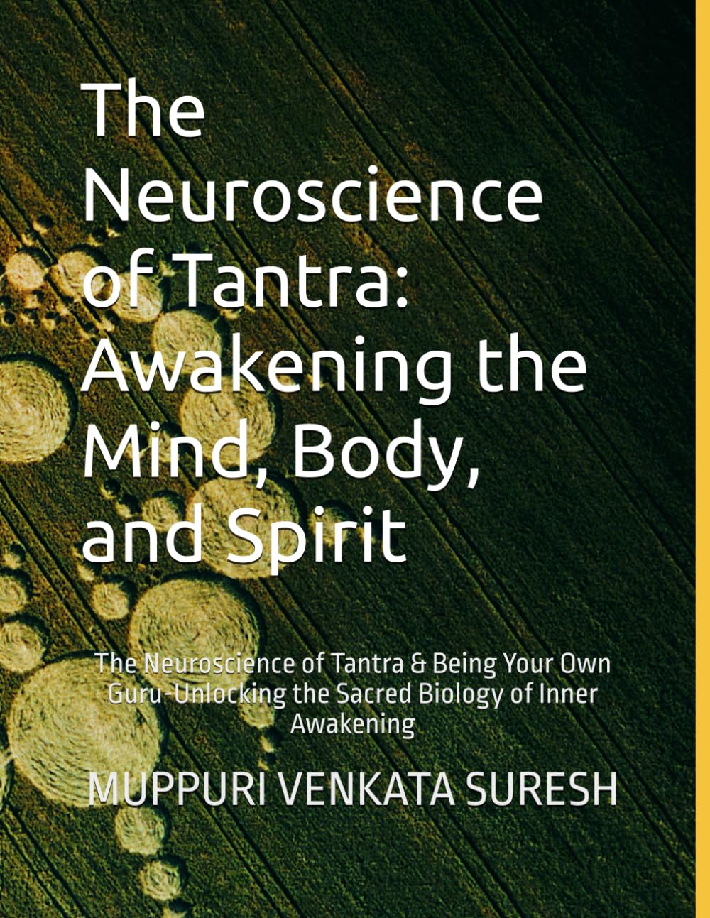 The Neuroscience of Tantra: Awakening the Mind, Body, and Spirit: The Neuroscience of Tantra & Being Your Own Guru-Unlocking the Sacred Biology of Inner Awakening