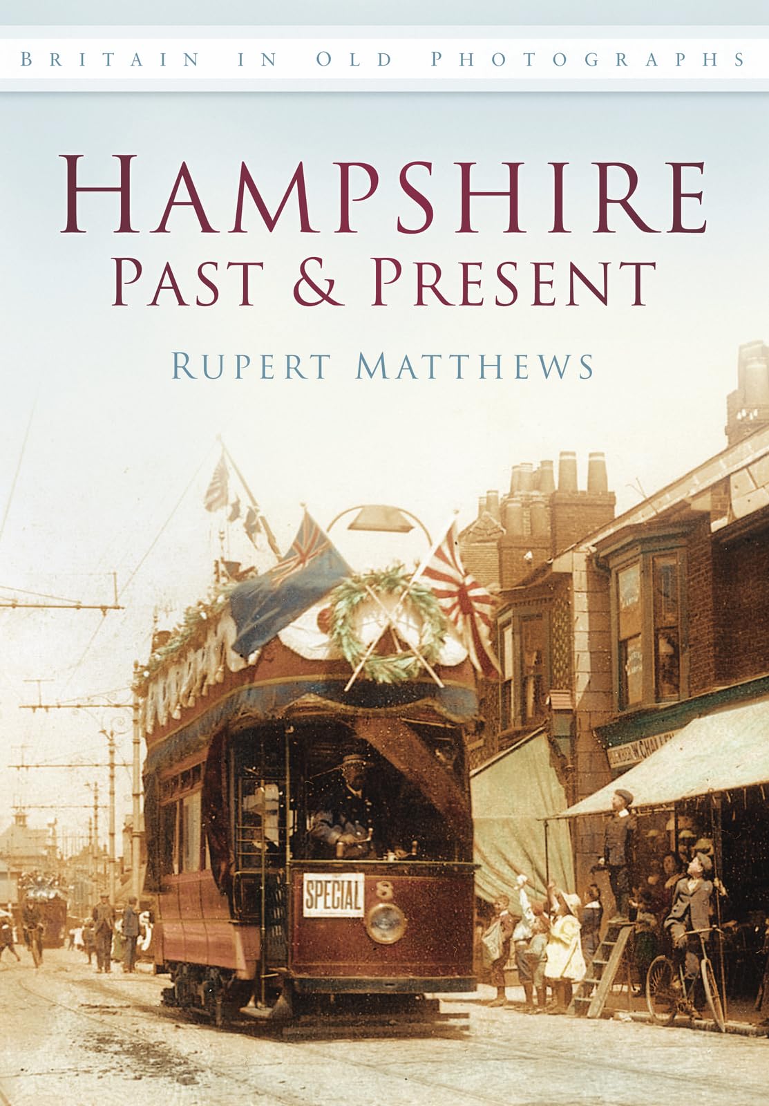 Hampshire Past and Present: Britain in Old Photographs (Britain in Old Photographs (History Press))