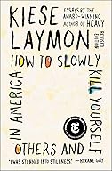 How to Slowly Kill Yourself and Others in America cover