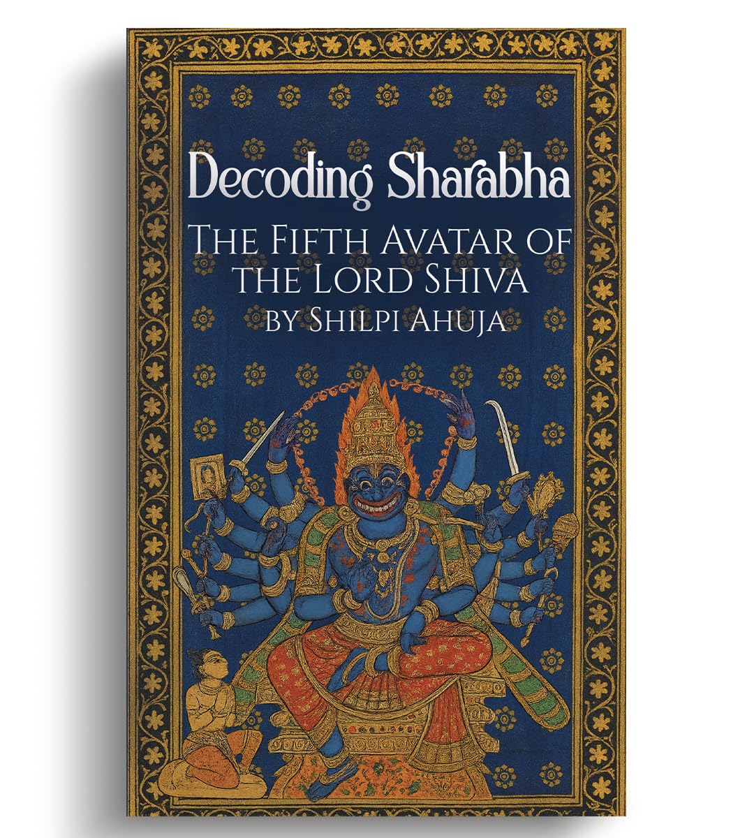 Decoding SharabhaThe Fifth Avatar of The Lord Shiva