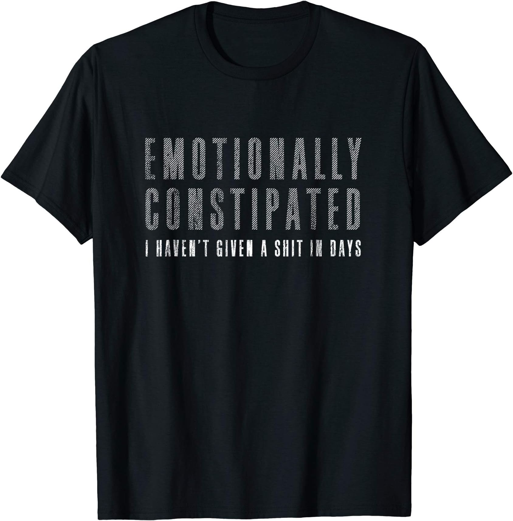 Emotionally Constipated Shirt GiftsFunny Offensive Gift: Emotionally Constipated T-Shirt