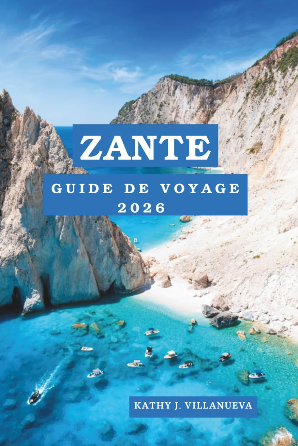 Zante Guide De Voyage 2026: L'évasion insulaire la plus spectaculaire de Grèce, falaises spectaculaires, mers cristallines, culture authentique et couchers de soleil inoubliables