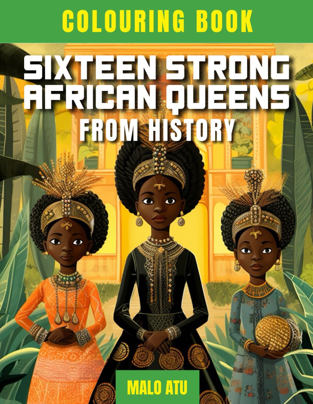 Sixteen Strong African Queens From History (Kings and Queens from African History)