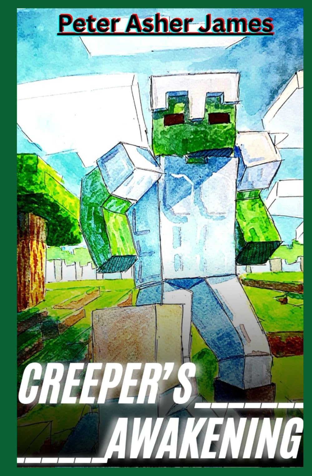 Creeper's Awakening: An unofficial Minecraft Adventure (Legacy of the Mob Alloys)