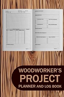 Woodworkers Project Planner and Log Book: Woodworking Projects Journal, Diary, Notebook, Chart, Logbook, Tracker, Record Book For DIY Plan & Gifts for Carpenters and Wood Workers To Organize & Thrive