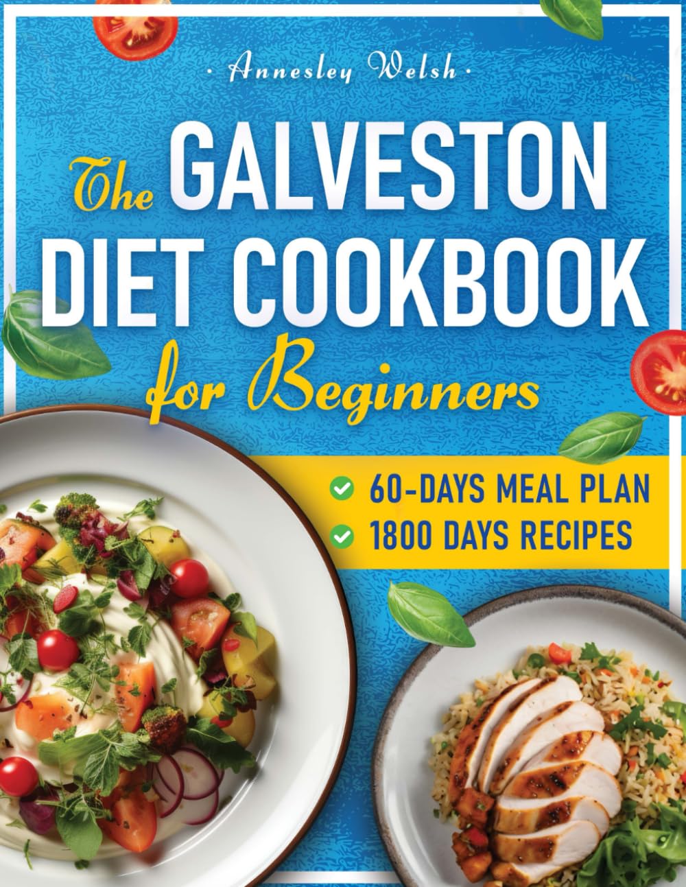 The Galveston Diet Cookbook for Beginners: 1800 Days of Scrumptious, Hormone-Balancing Recipes to Boost Energy, Burn Fat, and Transform Your Life.
