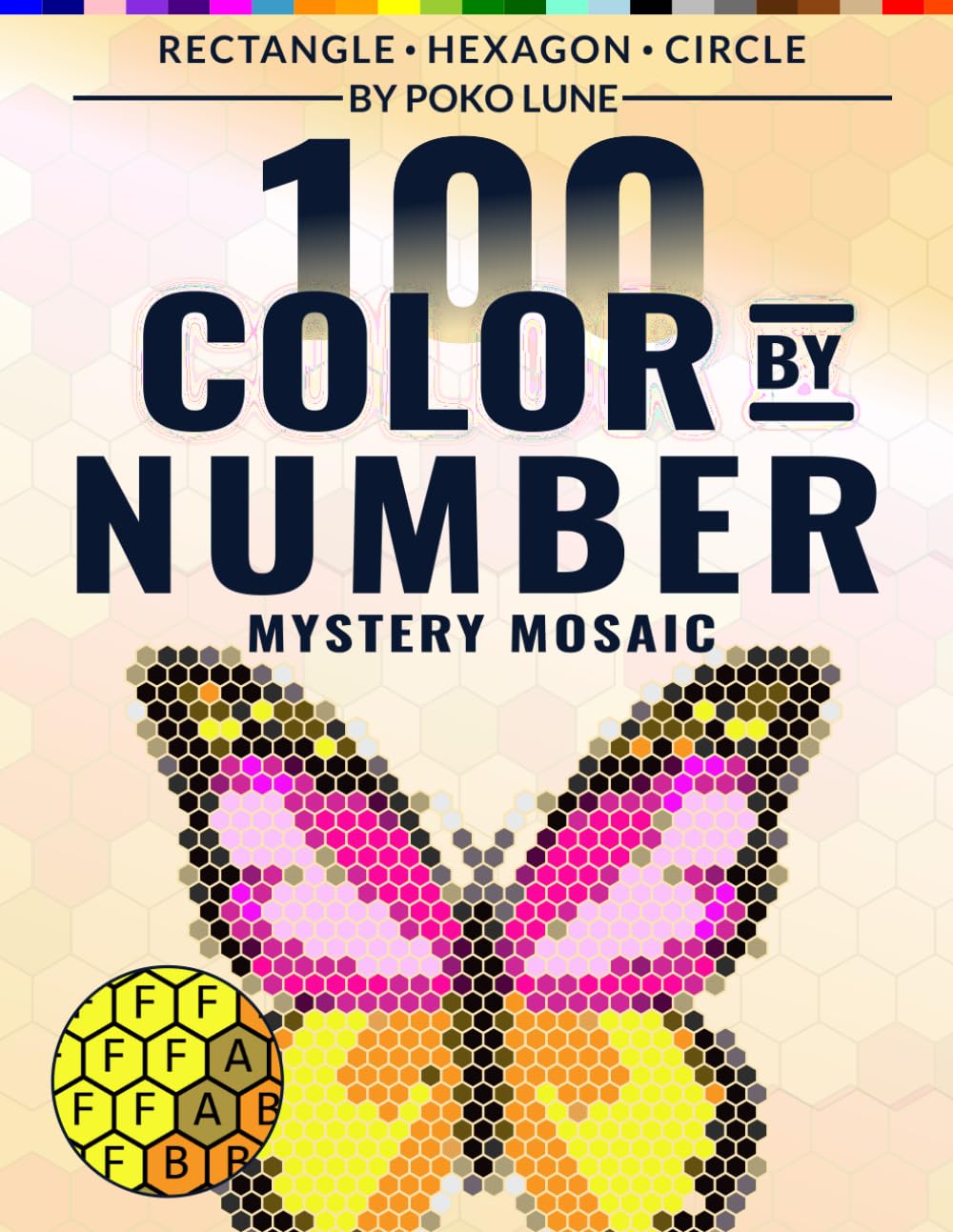 100 Color by Number Mystery Mosaic: "Relax, Color, and Reveal the Hidden Masterpiece" — Rectangle • Hexagon • Circle by Poko Lune