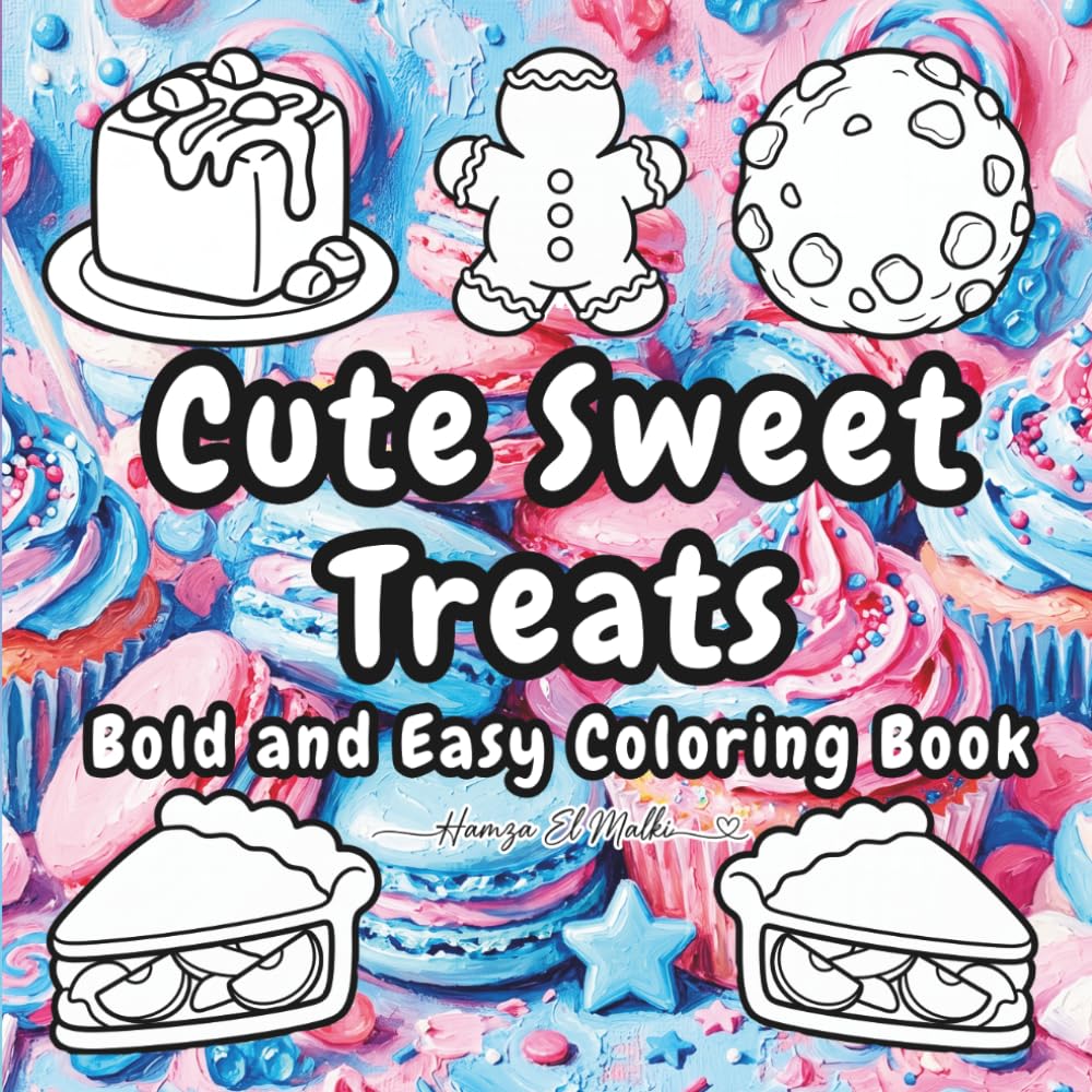 Cute Sweet Treats Coloring Book: Bold and Easy Cute Desserts for Relaxation and Stress Relief