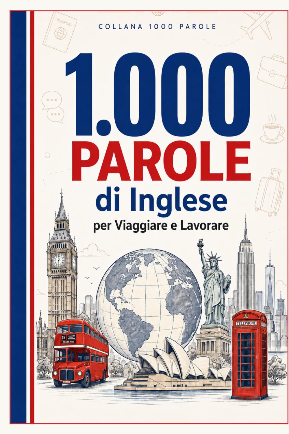 1.000 Parole di Inglese per Viaggiare e Lavorare: Impara il vocabolario inglese essenziale per viaggiatori e professionisti — con pronuncia facile, ... falsi amici spiegati (Coleção 1000 Palavras)