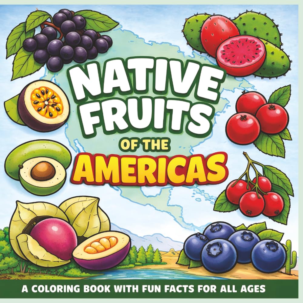 Native Fruits of the Americas: A coloring book with fun facts for all ages| Bold outlines| Easy to color| Stress relief and relaxation
