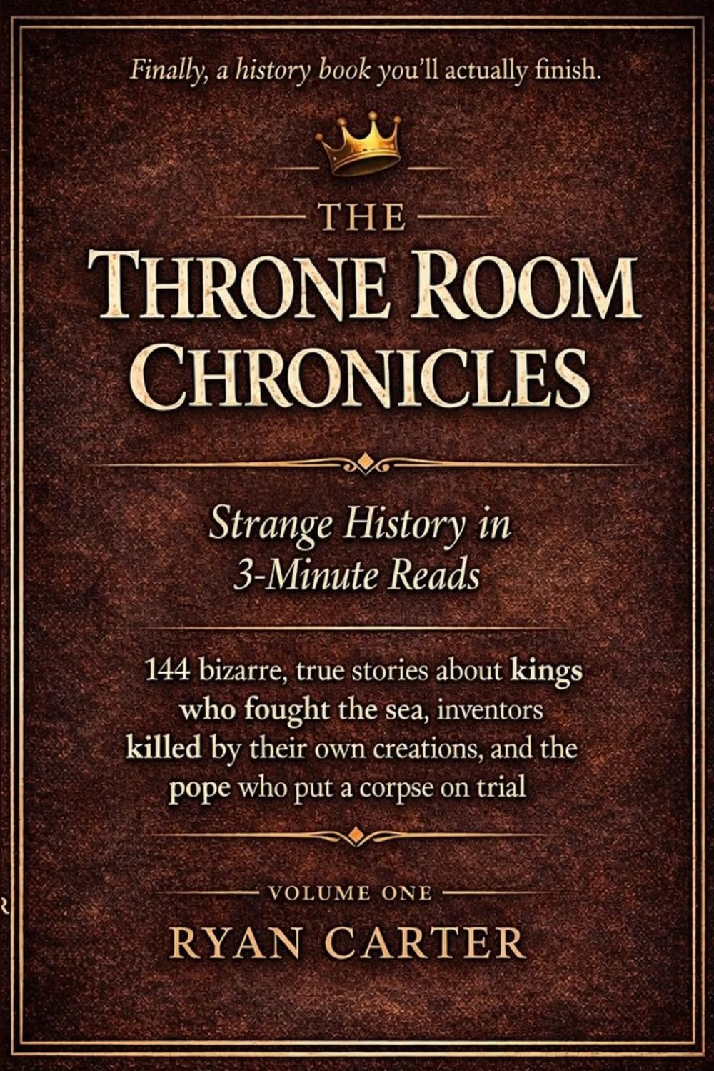 The Throne Room Chronicles: Volume 1: Strange History in 3-Minute Reads
