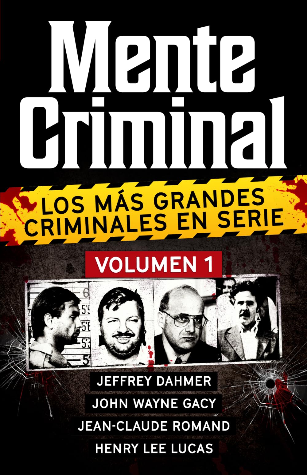 Coleccion MENTE CRIMINAL - Volumen 1 (Jeffrey Dahmer, John Wayne Gacy, Jean-Claude Romand y Henry Lee Lucas). Descubre a los mas grandes asesinos en ... la coleccion definitiva del True Crime)