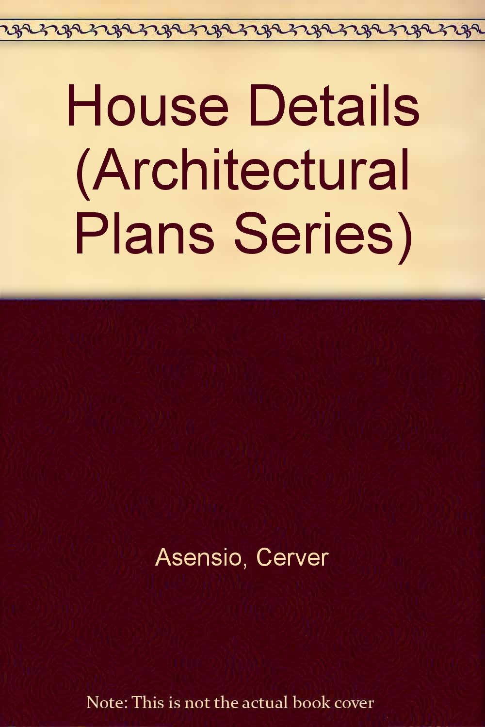 House Details (Architectural Plans Series)