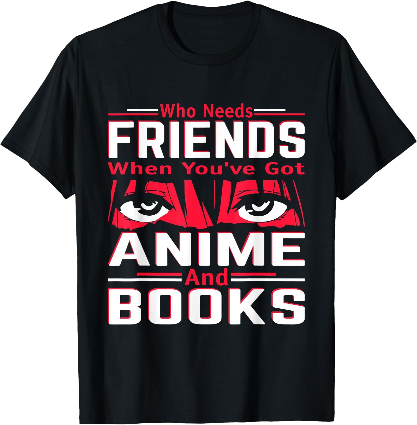 Anime Mange Friends Books Japan Otaku Cosplay Saying Merch T-Shirt