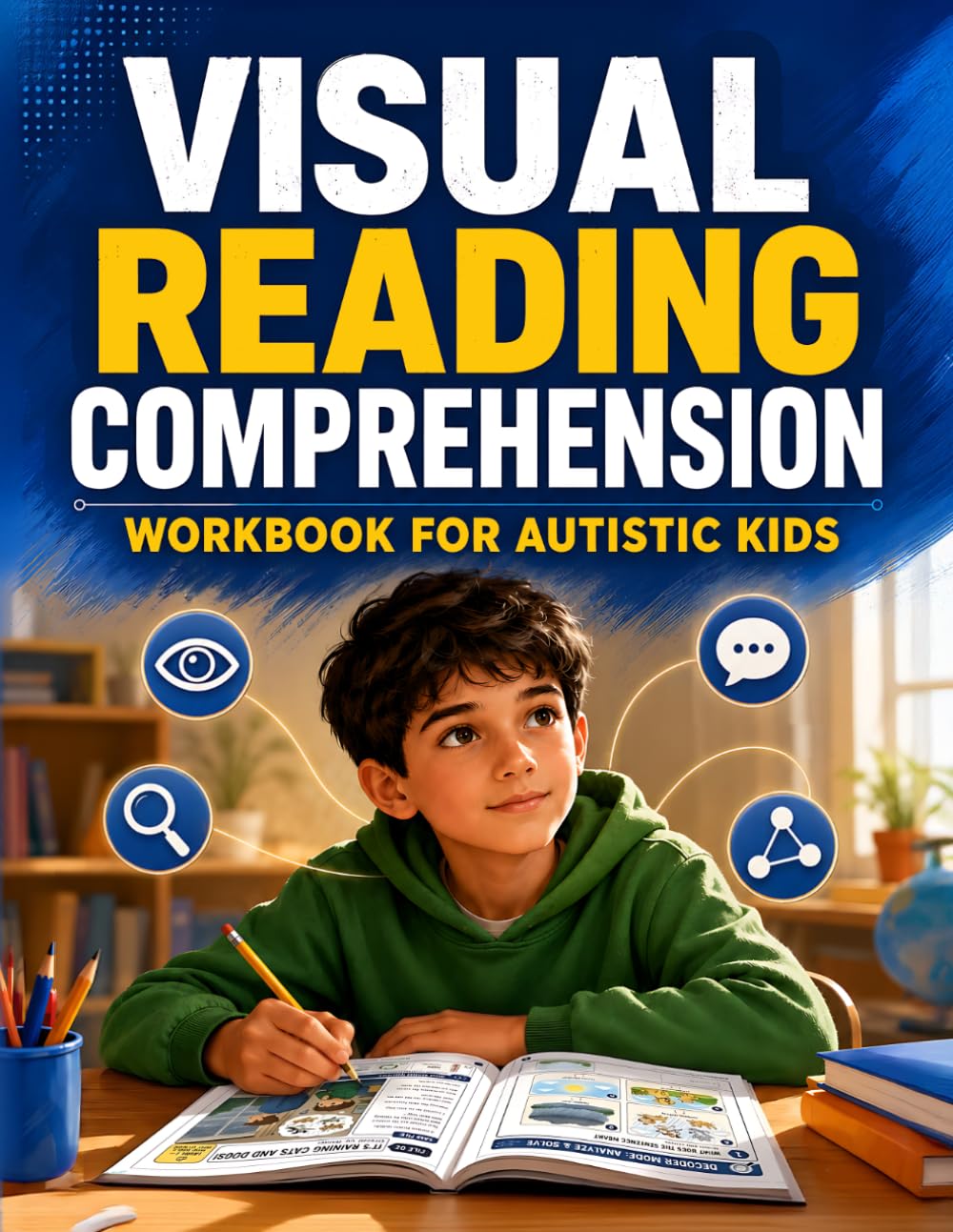 Visual Reading Comprehension Workbook for Autistic Kids Ages 7–12: Social Emotional Learning, Everyday Problem Solving, Emotional Regulation & Sensory Awareness Activities for Neurodivergent Children