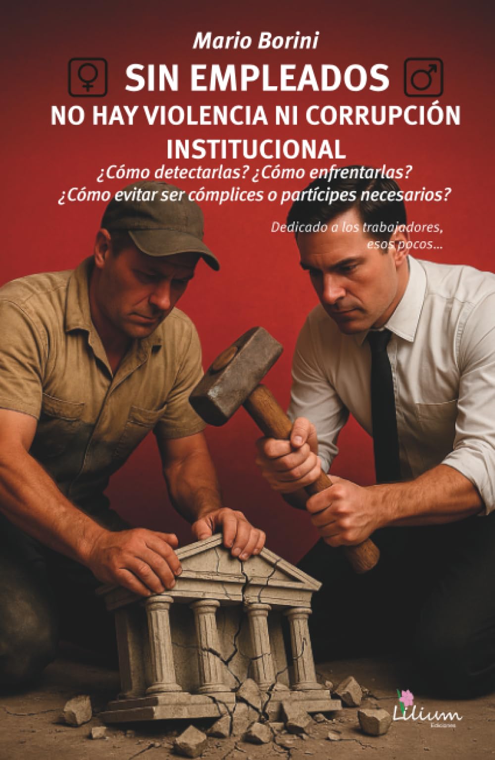Sin empleados no hay violencia ni corrupción institucional: ¿Cómo detectarlas? ¿Cómo enfrentarlas? ¿Cómo evitar ser cómplices o partícipes necesarios?