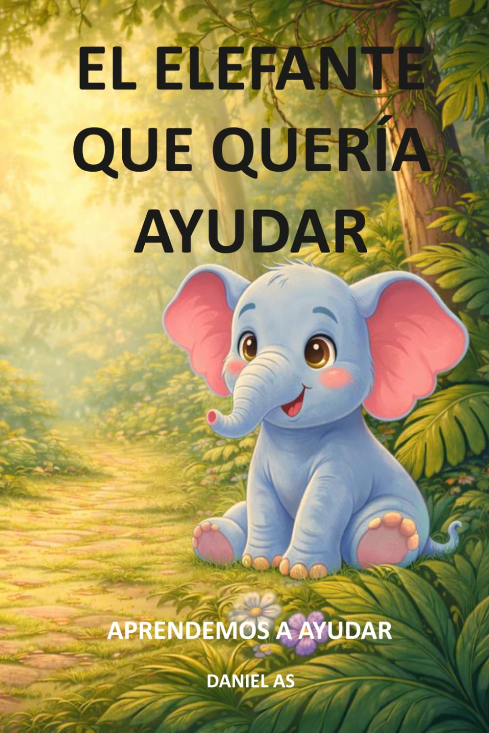 El elefante que quería ayudar: Aprendemos a ayudar (Educando en valores)