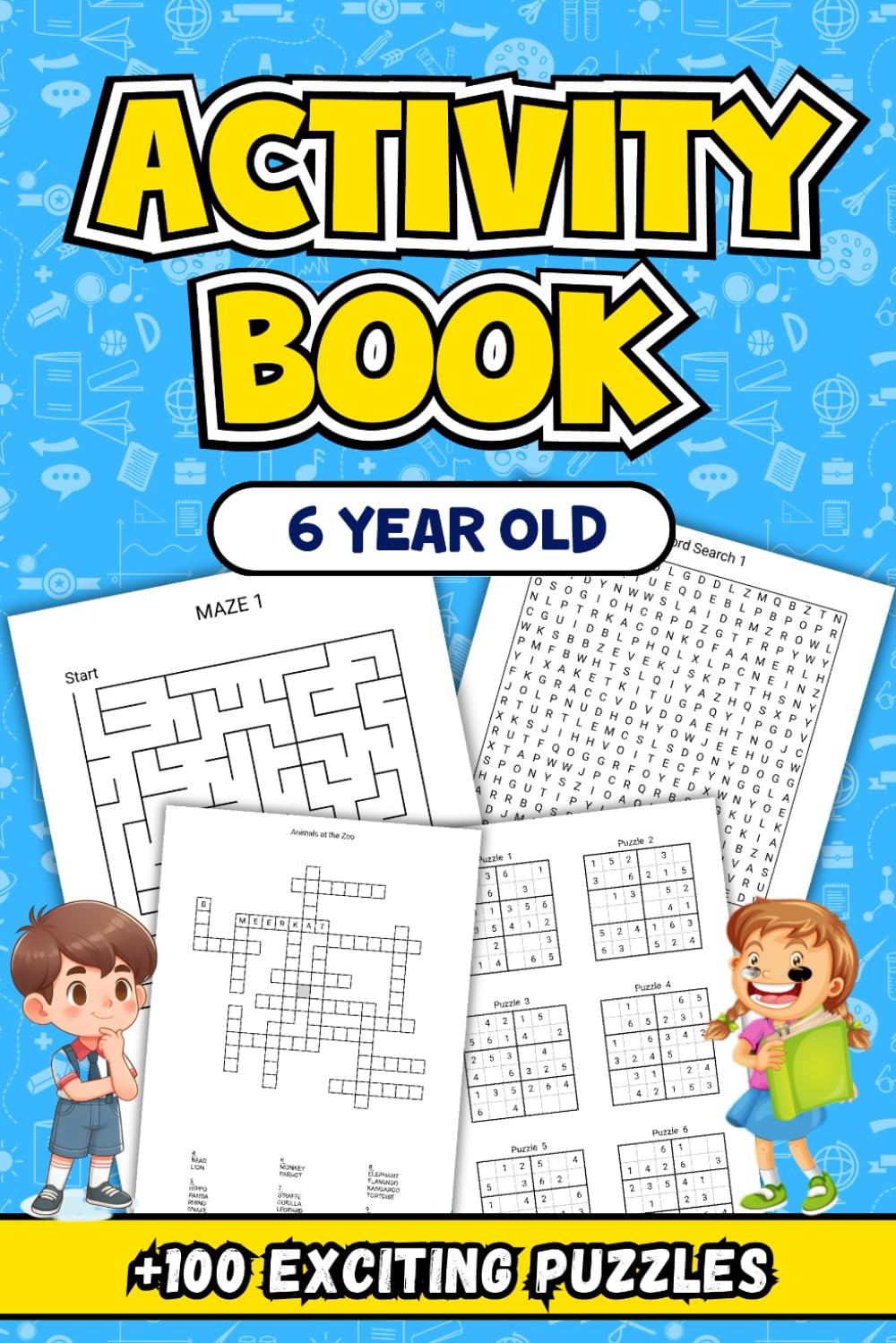 6 Year Old Activity Book: A Comprehensive Collection of Fun and Engaging Exercises to Boost Learning, Creativity, and Critical Thinking Skills: +100 Exciting Puzzles for Young Explorers