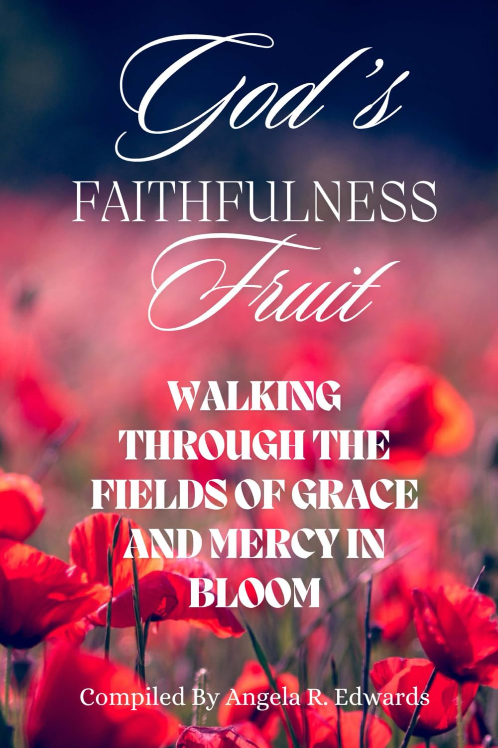 God's Faithfulness Fruit: Walking Through the Fields of Grace and Mercy in Bloom (God's Fruit)