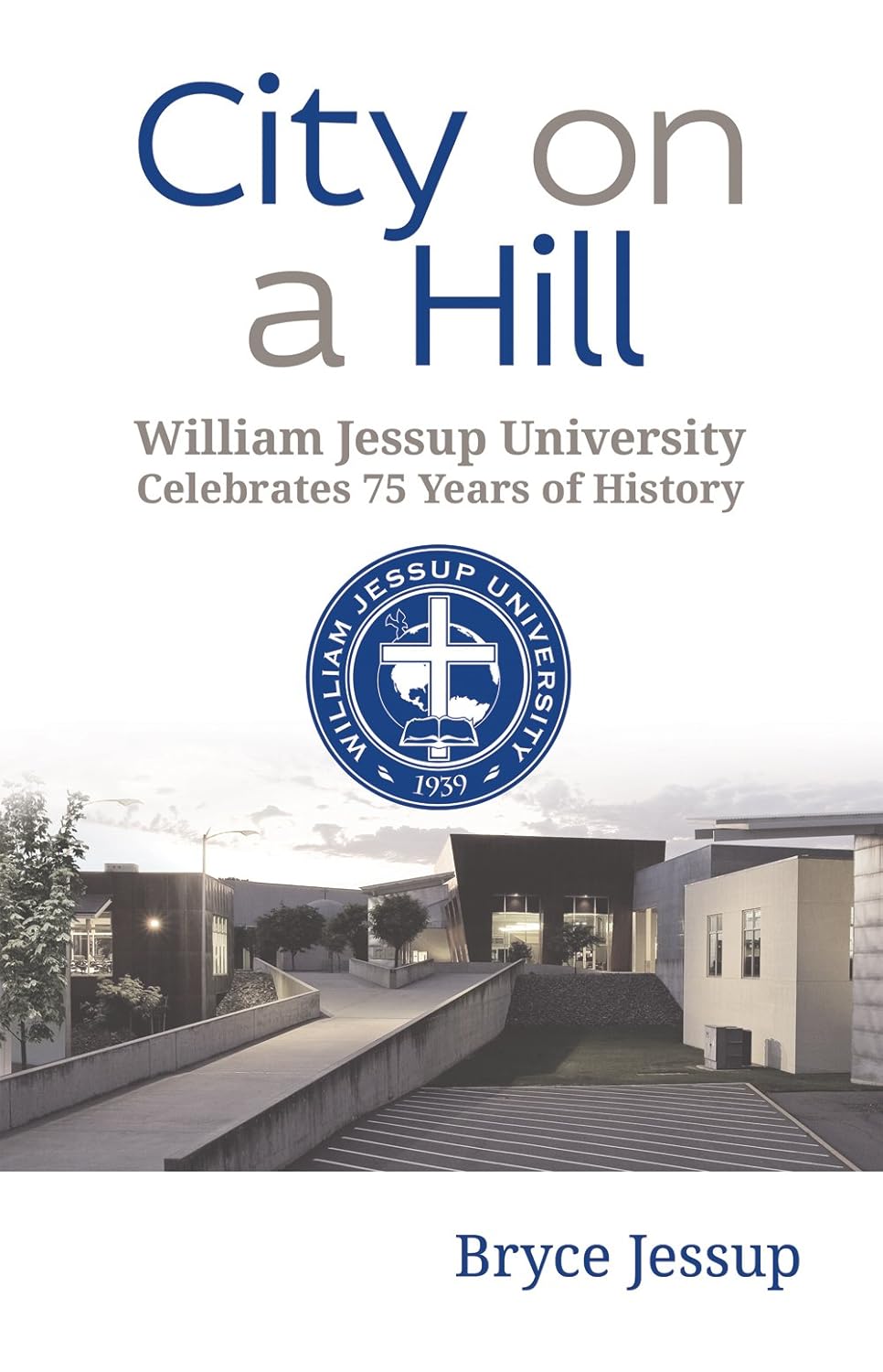 City on a Hill William Jessup University Celebrates 75 Years of