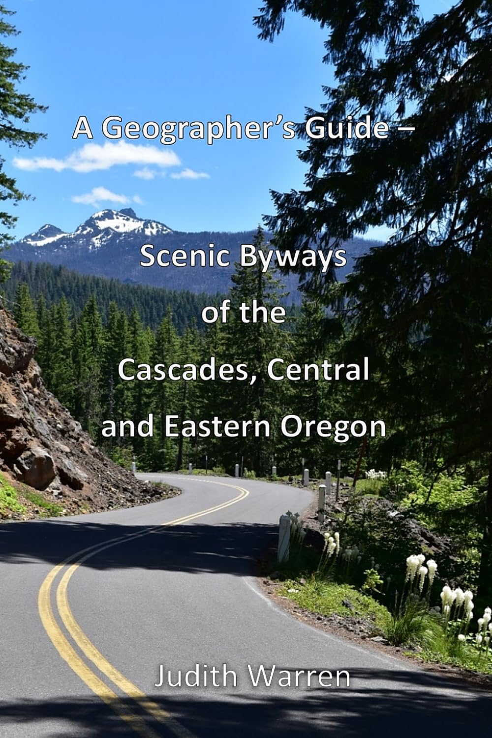 A Geographer's Guide -- Scenic Byways of the Cascades, Central, and Eastern Oregon