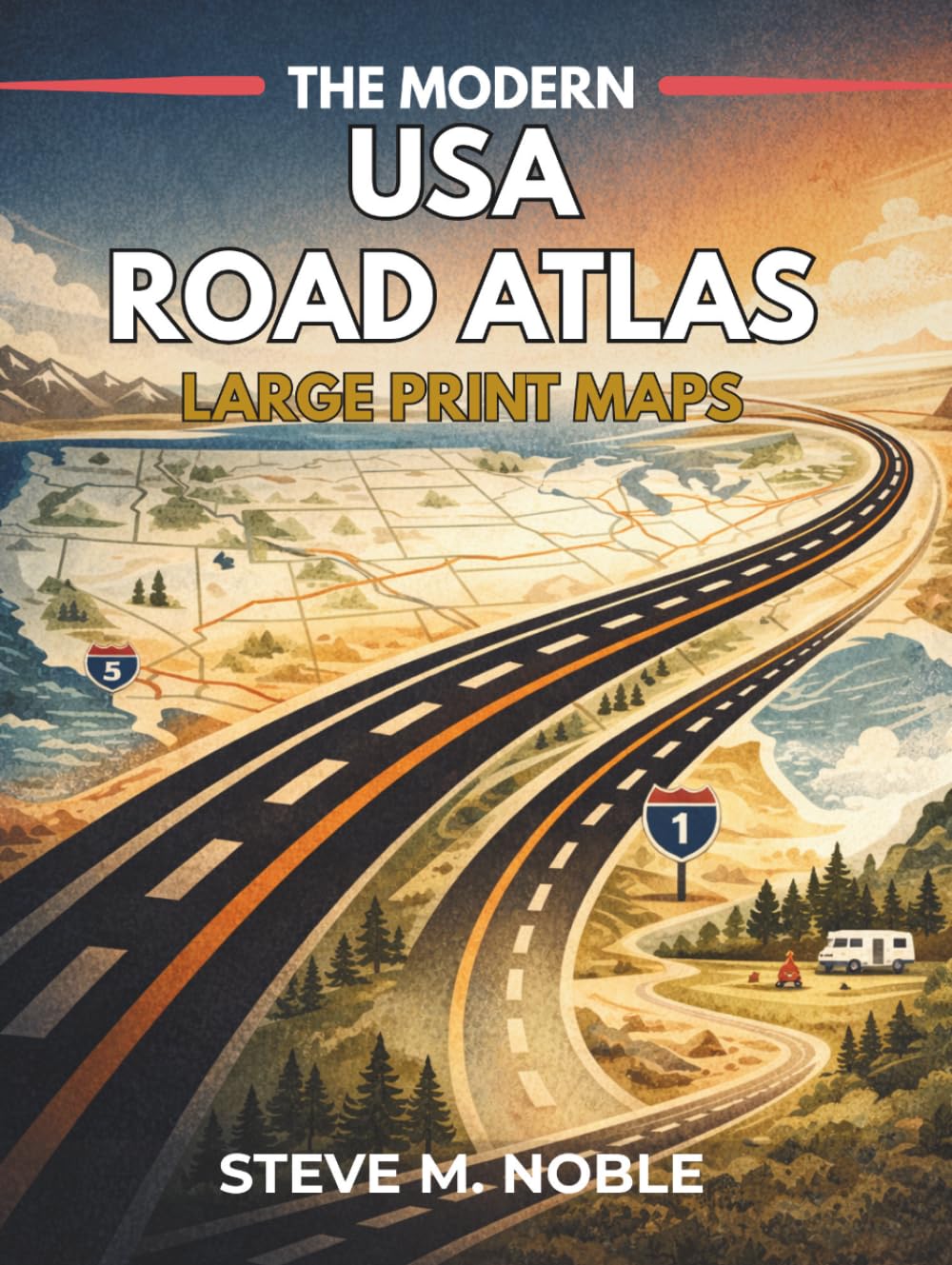 The Modern USA Road Atlas Large Print Maps: Clear Route Guidance for RV Trips, National Parks, Distance Planning, Scenic Drives, and Campground Locations
