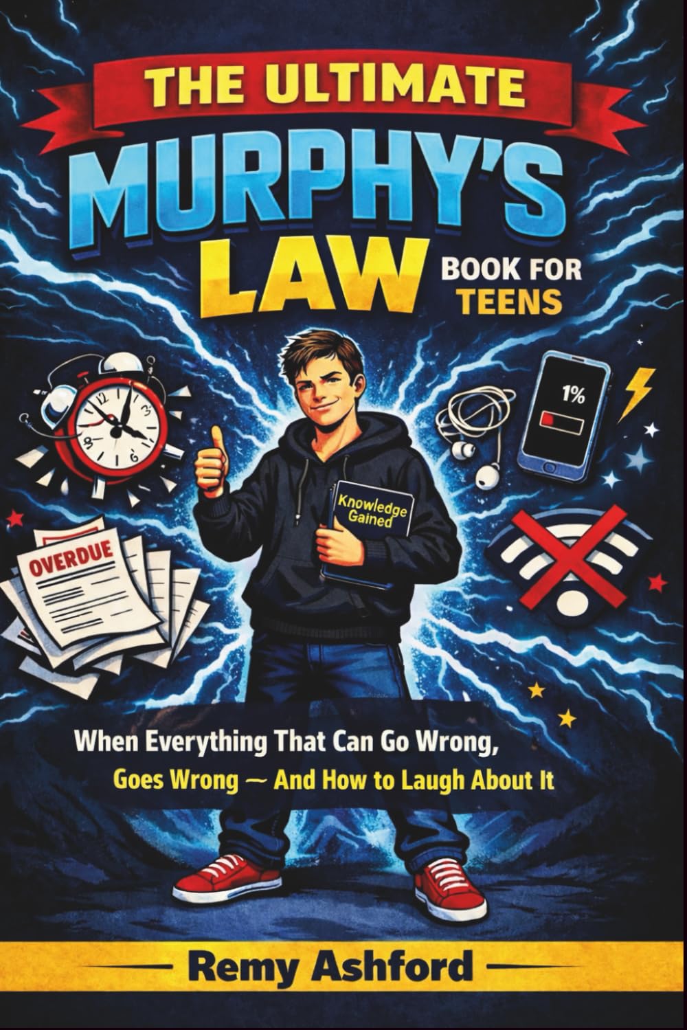 The Ultimate Murphy's Law Book for Teens: When Everything That Can Go Wrong, Goes Wrong — And How to Laugh About It