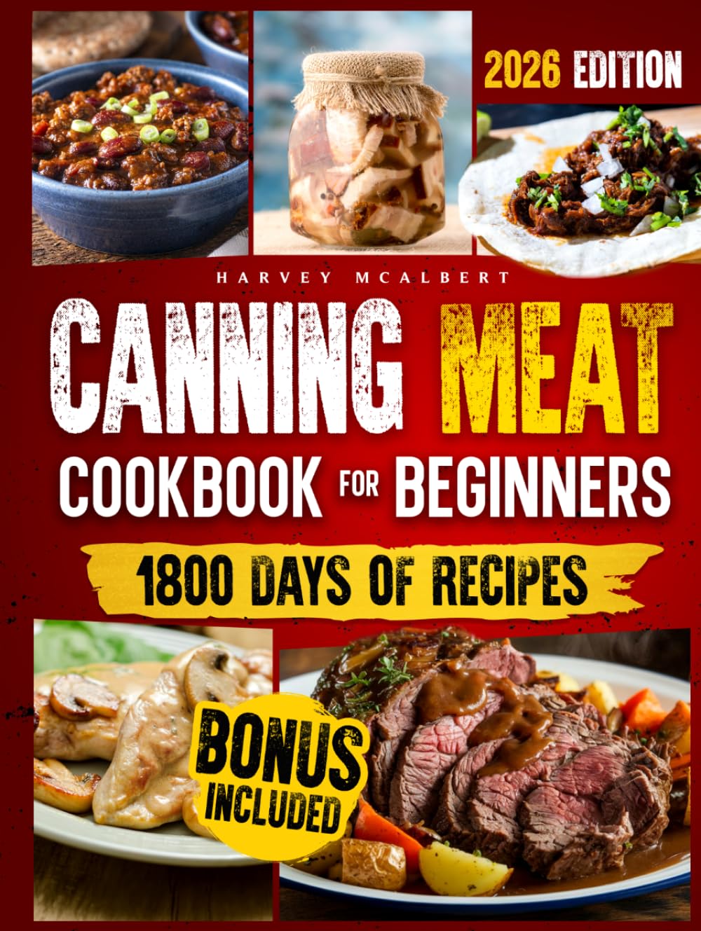 Canning Meat Cookbook for Beginners: Safe, Simple and Budget Friendly Home Canning. How to Master Flavorful Meat Preserves and Triumph over Canning Challenges.