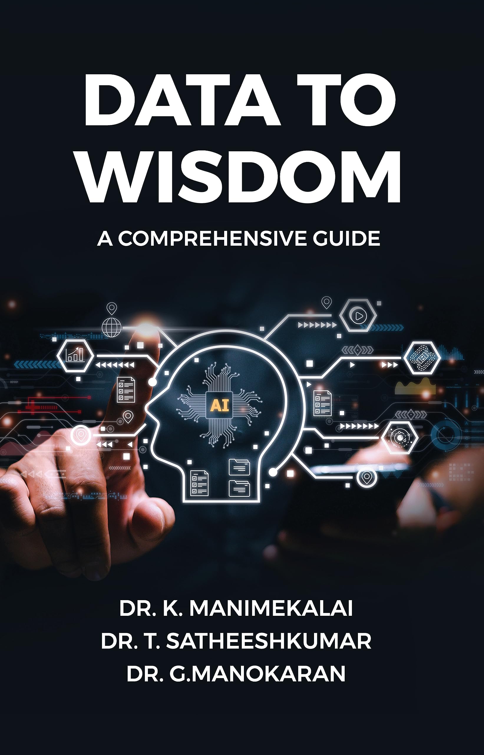 Data to Wisdom : A Comprehensive Guide : Dr. K. Manimekalai, Dr. T ...