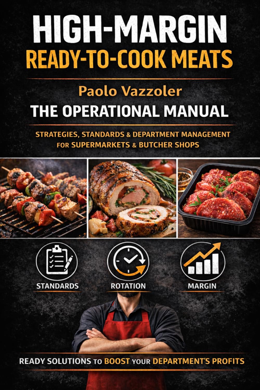 High Margin Ready-to-Cook Meats: operating manual: Strategies, standards, and control of ready-to-cook products to increase margins and turnover (Meat Counter Manuals)