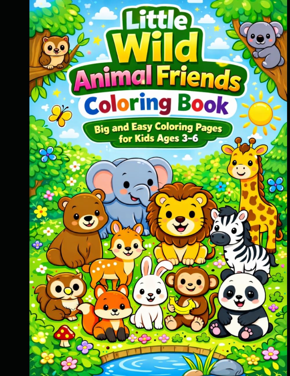 Little Wild Animal Friends Coloring Book: Cute and Easy Woodland & Wild Animal Coloring Pages for Kids Ages 3–6
