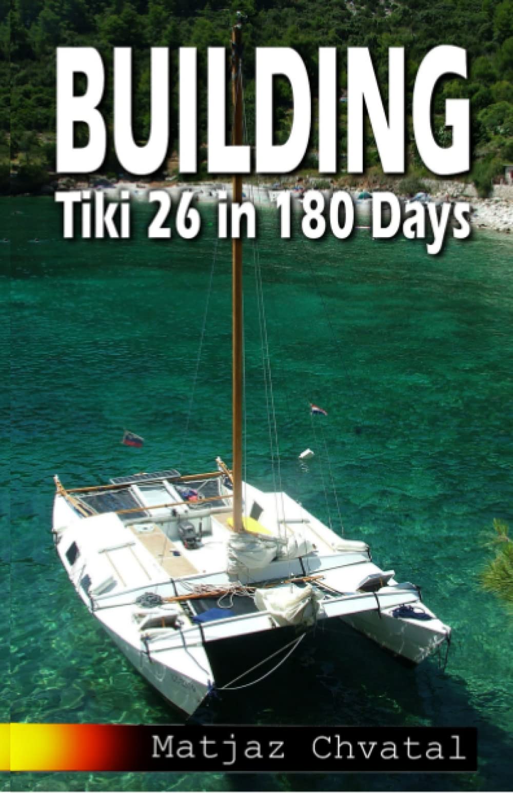 Building Tiki 26 in 180 Days (Catamaran ARIKI): Amazon.co.uk: Chvatal,  Matjaz: 9798390521571: Books