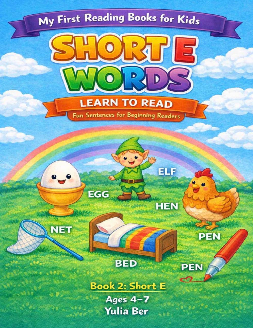 Short E Words Reading Book for Kids: Fun Sentences with CVC Words for Beginning Readers Ages 4–7 (My First Reading Books for Kids)