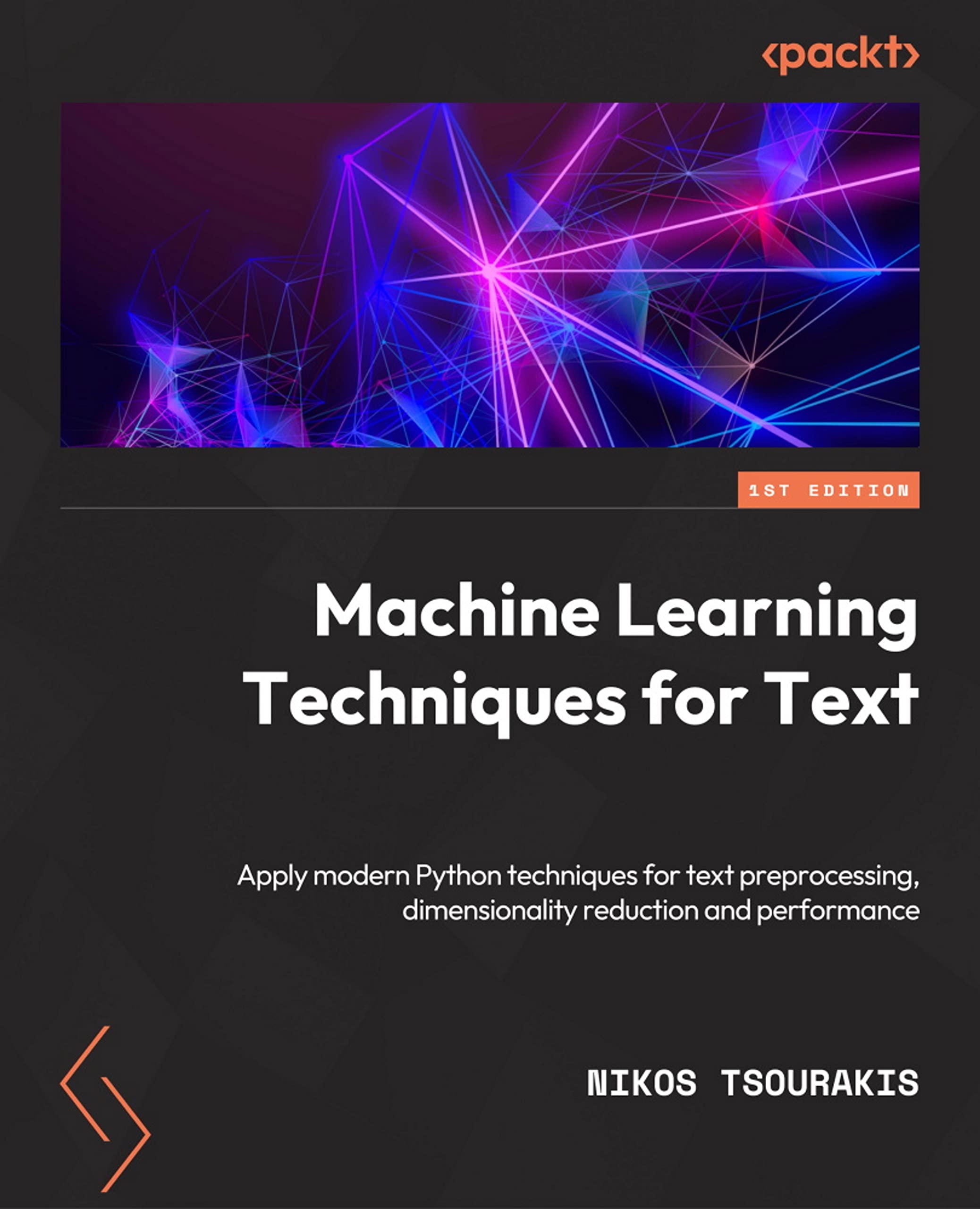Machine Learning Techniques for Text: Apply modern techniques with Python for text processing, dimensionality reduction, classification, and evaluation