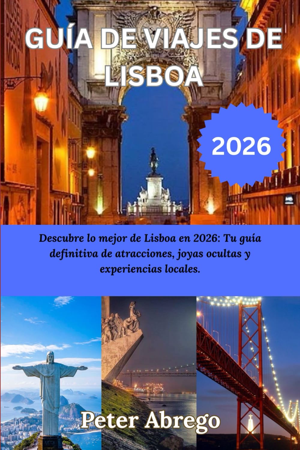 GUÍA DE VIAJES DE LISBOA 2026: Descubre lo mejor de Lisboa en 2026: Tu guía definitiva de atracciones, joyas ocultas y experiencias locales.