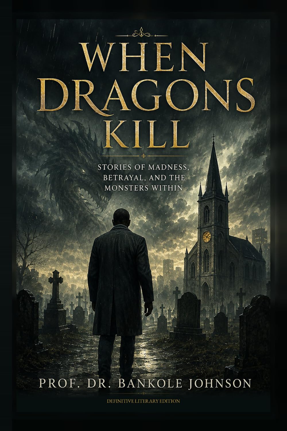 When Dragons Kill: Stories of Madness, Betrayal, and the Monsters Within