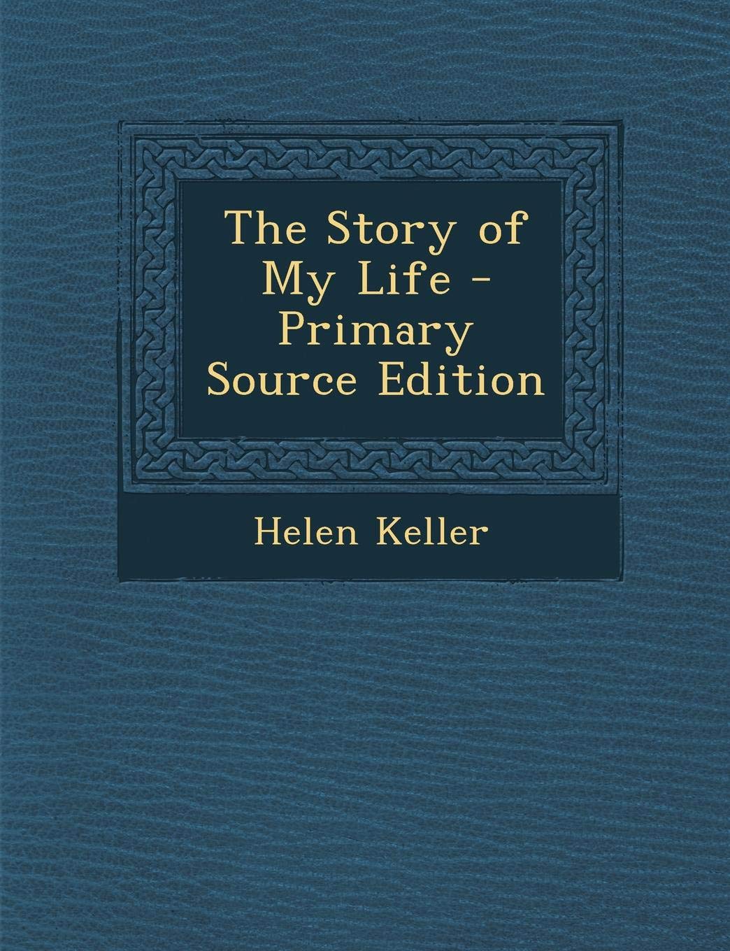 The Story of My Life - Primary Source Edition