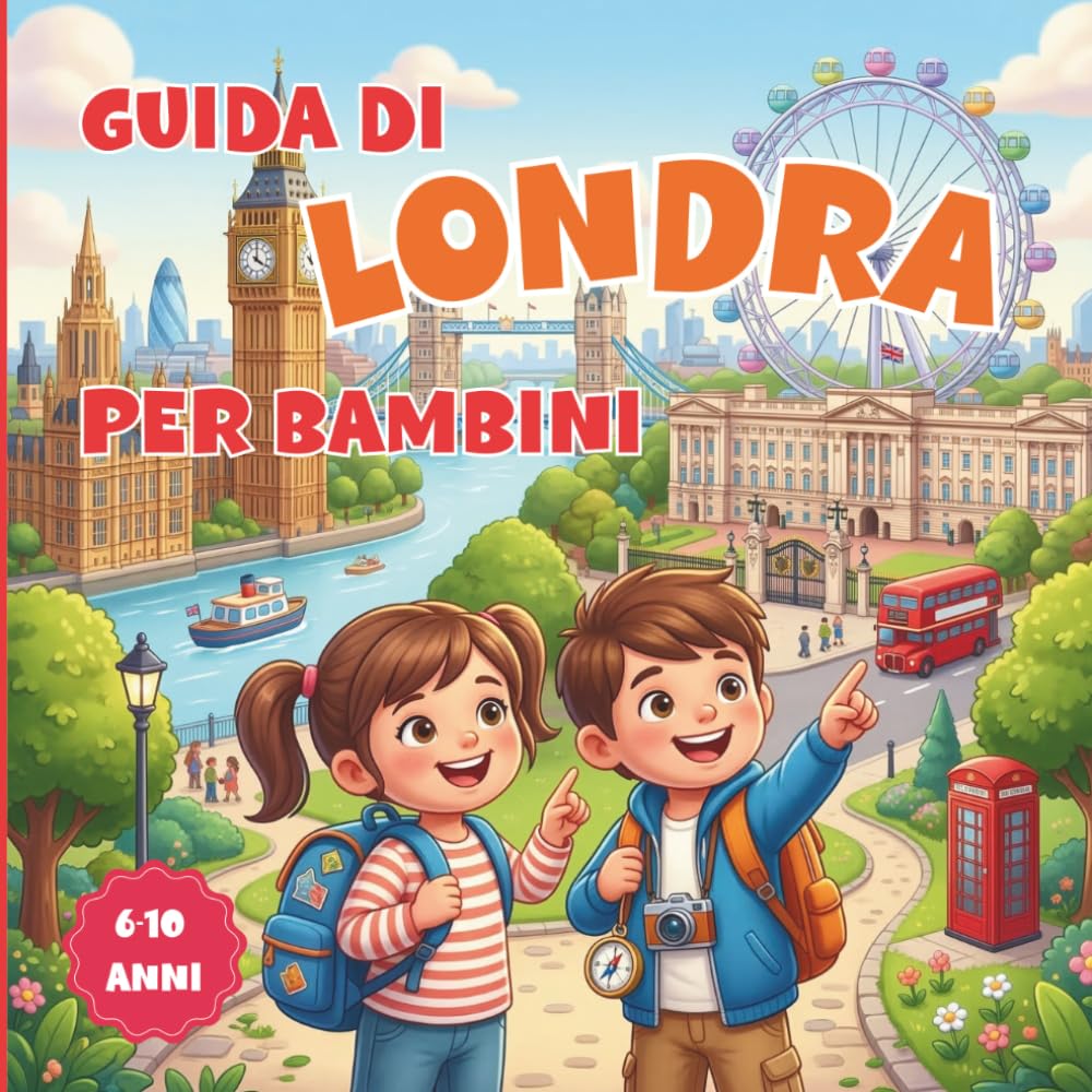 Guida di Londra per Bambini con illustrazioni a colori: Scopri Londra tra monumenti, curiosità, giochi, pagine da colorare e attività per piccoli esploratori (6-10 anni) (Bimbi in viaggio)