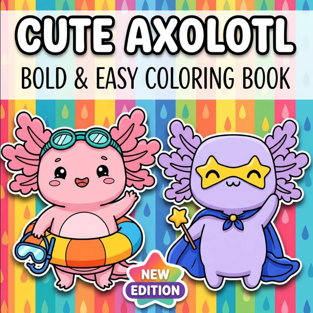 Cute Axolotl Coloring Book: A Delightful Collection Of 60+ Easy Aquatic Character Illustrations For Relaxation, Creativity, And Happy Indoor Entertainment